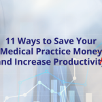 11 Ways to Save Your Medical Practice Money and Increase Productivity
