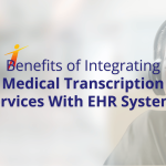 benefits of integrating medical transcription services with ehr systems