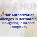 Prior Authorization Challenges in Dermatology