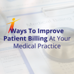 Ways To Improve Patient Billing At Your Medical Practice