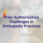 Prior Authorization Challenges in Orthopedic Practices
