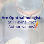 Why are ophthalmologists still faxing prior authorizations