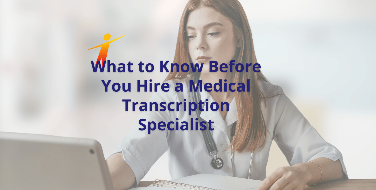 5 Things to Do Before You Hire a Medical Transcription Specialist